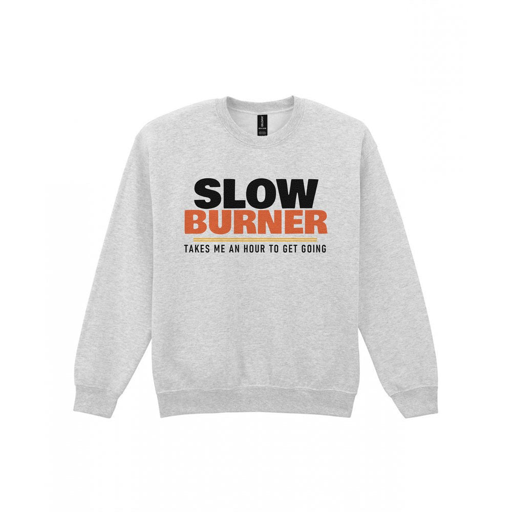 Slow Burner Takes Me An Hour To Get Going Funny Cigar T-Shirt & Sweatshirt Sweatshirt in Sport Grey