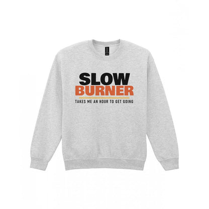 Slow Burner Takes Me An Hour To Get Going Funny Cigar T-Shirt & Sweatshirt Sweatshirt in Sport Grey