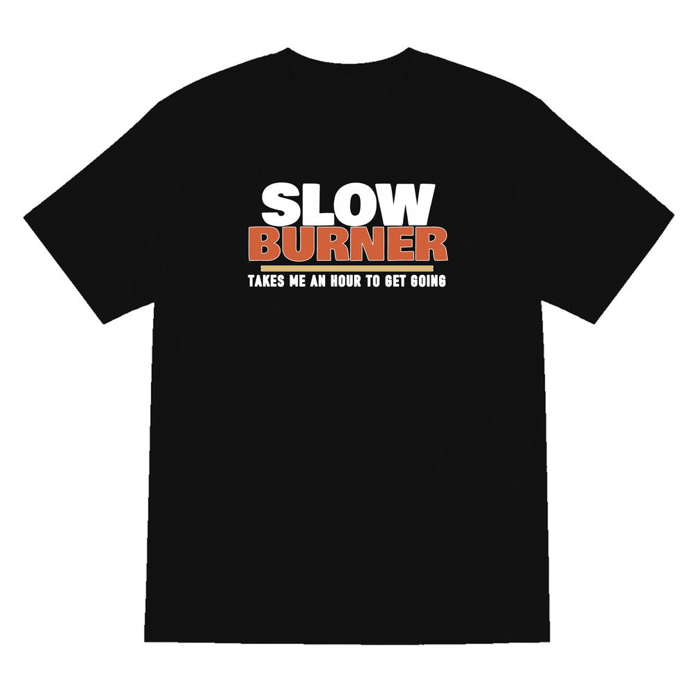 Slow Burner Takes Me An Hour To Get Going Funny Cigar T-Shirt & Sweatshirt T-Shirt in Black