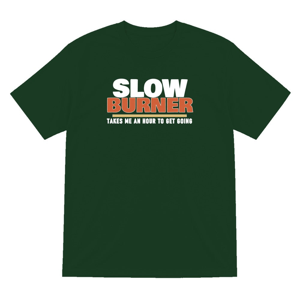 Slow Burner Takes Me An Hour To Get Going Funny Cigar T-Shirt & Sweatshirt T-Shirt in Forest Green