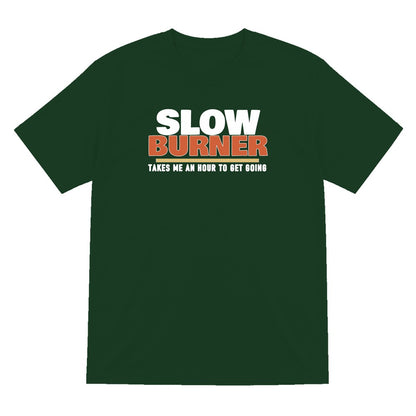 Slow Burner Takes Me An Hour To Get Going Funny Cigar T-Shirt & Sweatshirt T-Shirt in Forest Green