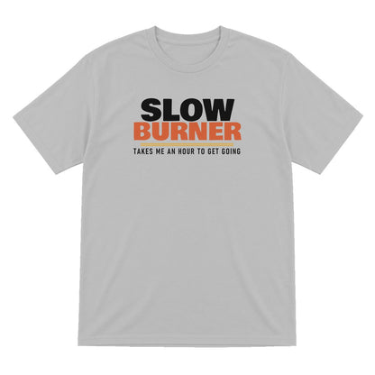 Slow Burner Takes Me An Hour To Get Going Funny Cigar T-Shirt & Sweatshirt T-Shirt in Sport Grey