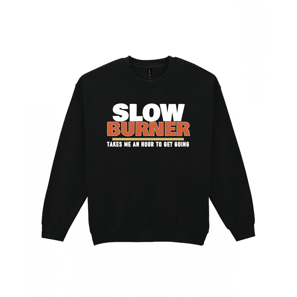 Slow Burner Takes Me An Hour To Get Going Funny Cigar T-Shirt & Sweatshirt Sweatshirt in Black