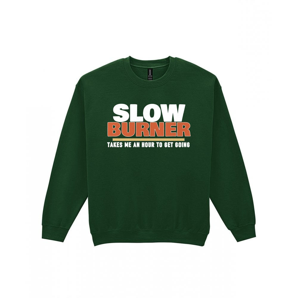 Slow Burner Takes Me An Hour To Get Going Funny Cigar T-Shirt & Sweatshirt Sweatshirt in Forest Green