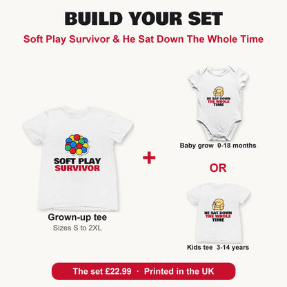 Soft Play Survivor & He Sat Down The Whole Time matching set build your set: grown-up tee with baby grow or kids tee