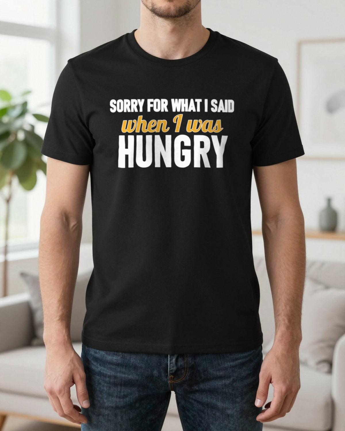 Sorry For What I Said When I Was Hungry Funny Quote T-Shirt & Sweatshirt worn