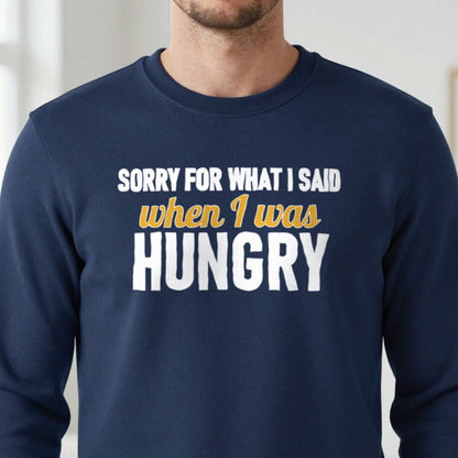 Sorry For What I Said When I Was Hungry Funny Quote T-Shirt & Sweatshirt in another colour