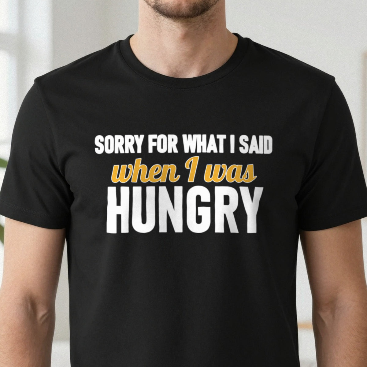 Sorry For What I Said When I Was Hungry Funny Quote T-Shirt & Sweatshirt close-up