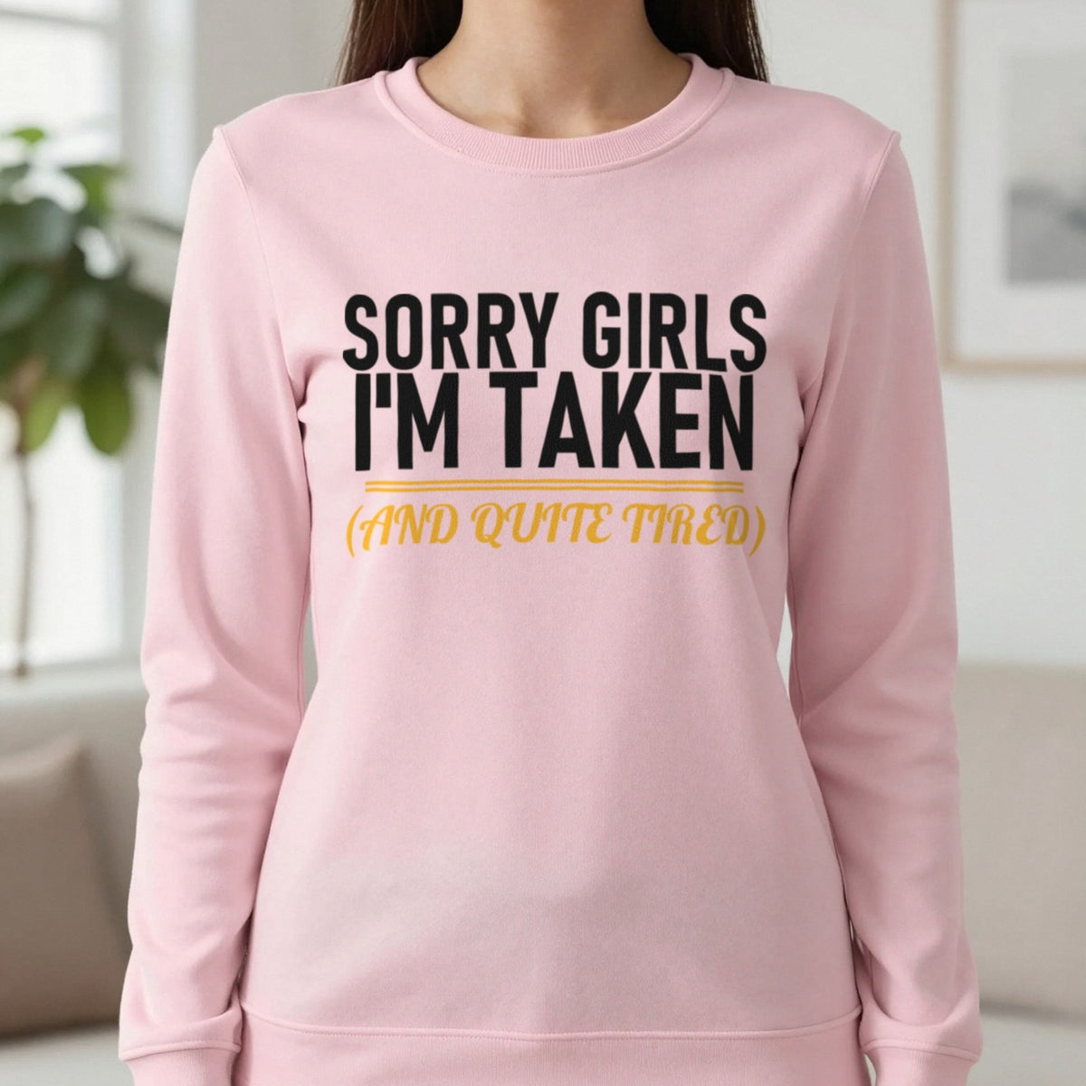 Sorry Girls I'm Taken And Quite Tired Funny Couples T-Shirt & Sweatshirt in Light Pink, worn, our photo