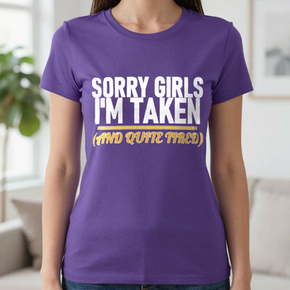 Sorry Girls I'm Taken And Quite Tired Funny Couples T-Shirt & Sweatshirt in Purple, worn, our photo