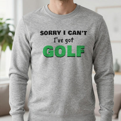 Sorry I Can't I've Got Golf Funny Golf T-Shirt & Sweatshirt in Sport Grey (Sweatshirt), worn, our photo