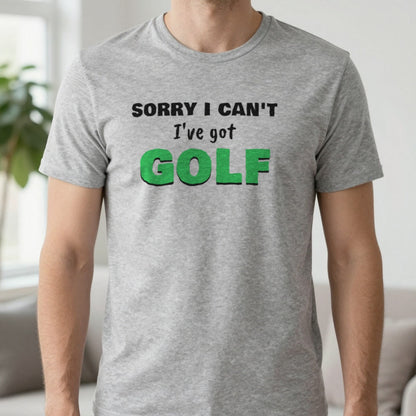 Sorry I Can't I've Got Golf Funny Golf T-Shirt & Sweatshirt in Sport Grey (T-Shirt), worn, our photo