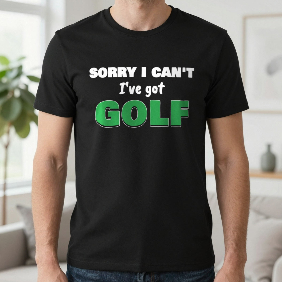 Sorry I Can't I've Got Golf Funny Golf T-Shirt & Sweatshirt in Black (T-Shirt), worn, our photo