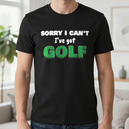 Sorry I Can't I've Got Golf Funny Golf T-Shirt & Sweatshirt in Black (T-Shirt), worn, our photo