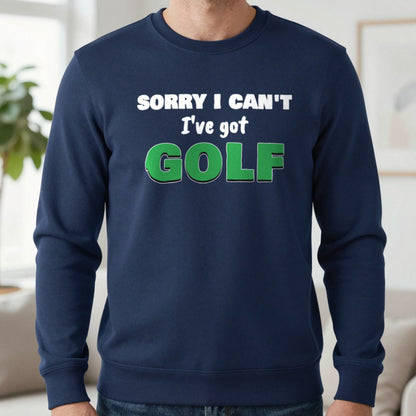 Sorry I Can't I've Got Golf Funny Golf T-Shirt & Sweatshirt in Navy (Sweatshirt), worn, our photo