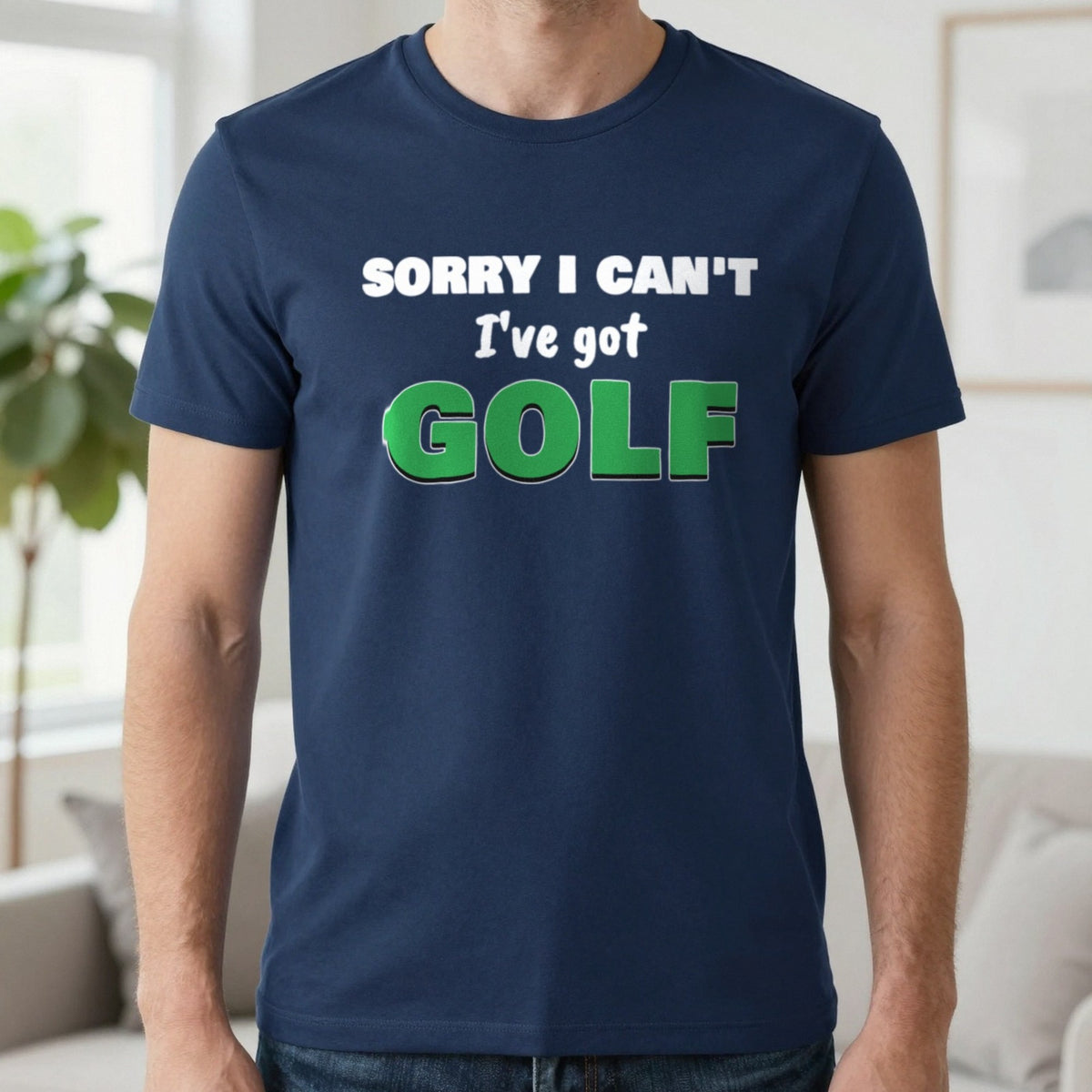 Sorry I Can't I've Got Golf Funny Golf T-Shirt & Sweatshirt in Navy (T-Shirt), worn, our photo