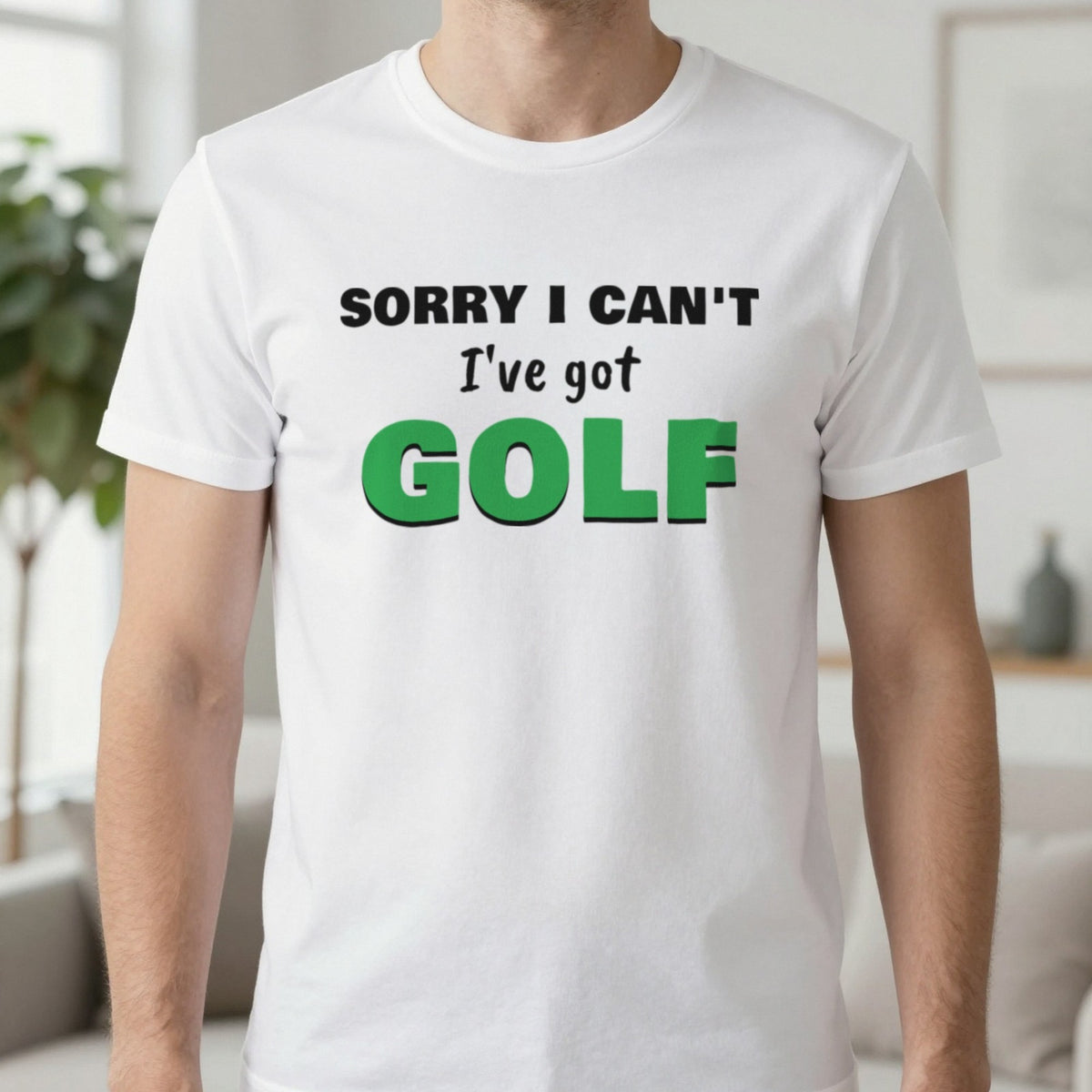 Sorry I Can't I've Got Golf Funny Golf T-Shirt & Sweatshirt in White (T-Shirt), worn, our photo
