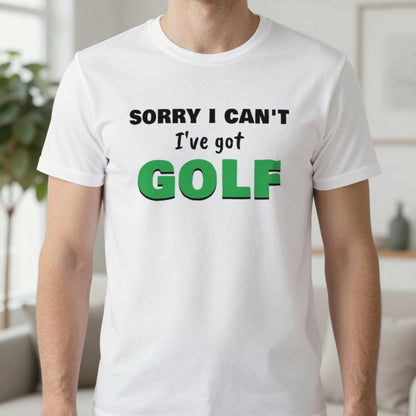 Sorry I Can't I've Got Golf Funny Golf T-Shirt & Sweatshirt in White (T-Shirt), worn, our photo