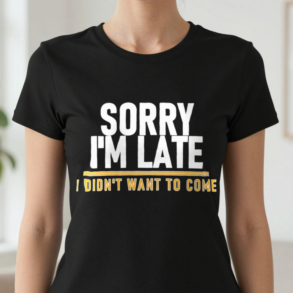 Sorry I'm Late I Didn't Want To Come Funny Quote T-Shirt & Sweatshirt close-up