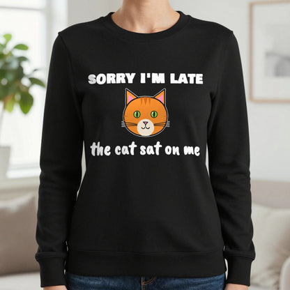 Sorry I'm Late The Cat Sat On Me Funny Cat T-Shirt & Sweatshirt in Black (Sweatshirt), worn, our photo