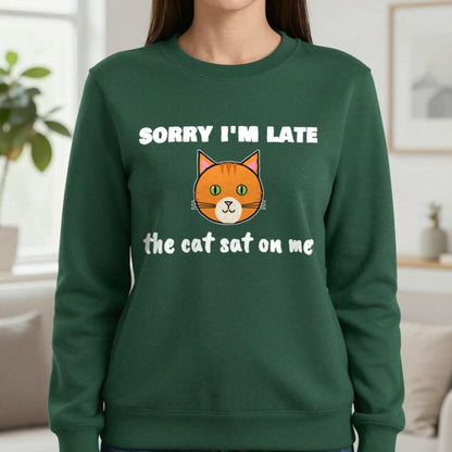 Sorry I'm Late The Cat Sat On Me Funny Cat T-Shirt & Sweatshirt in Forest Green (Sweatshirt), worn, our photo