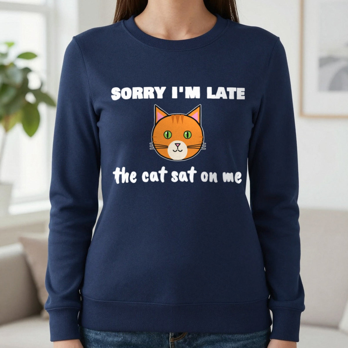 Sorry I'm Late The Cat Sat On Me Funny Cat T-Shirt & Sweatshirt in Navy (Sweatshirt), worn, our photo