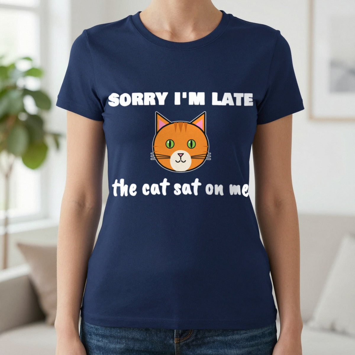 Sorry I'm Late The Cat Sat On Me Funny Cat T-Shirt & Sweatshirt in Navy (T-Shirt), worn, our photo