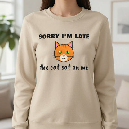 Sorry I'm Late The Cat Sat On Me Funny Cat T-Shirt & Sweatshirt in Sand (Sweatshirt), worn, our photo