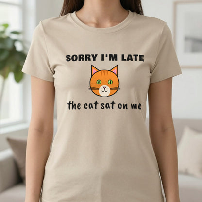Sorry I'm Late The Cat Sat On Me Funny Cat T-Shirt & Sweatshirt in Sand (T-Shirt), worn, our photo