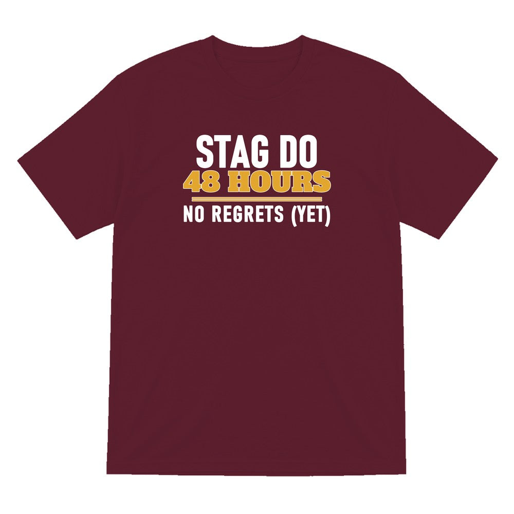 Stag Do 48 Hours No Regrets Yet Stag Do T-Shirt & Sweatshirt T-Shirt in Maroon