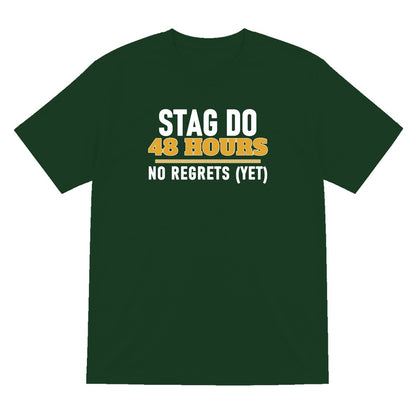 Stag Do 48 Hours No Regrets Yet Stag Do T-Shirt & Sweatshirt T-Shirt in Forest Green