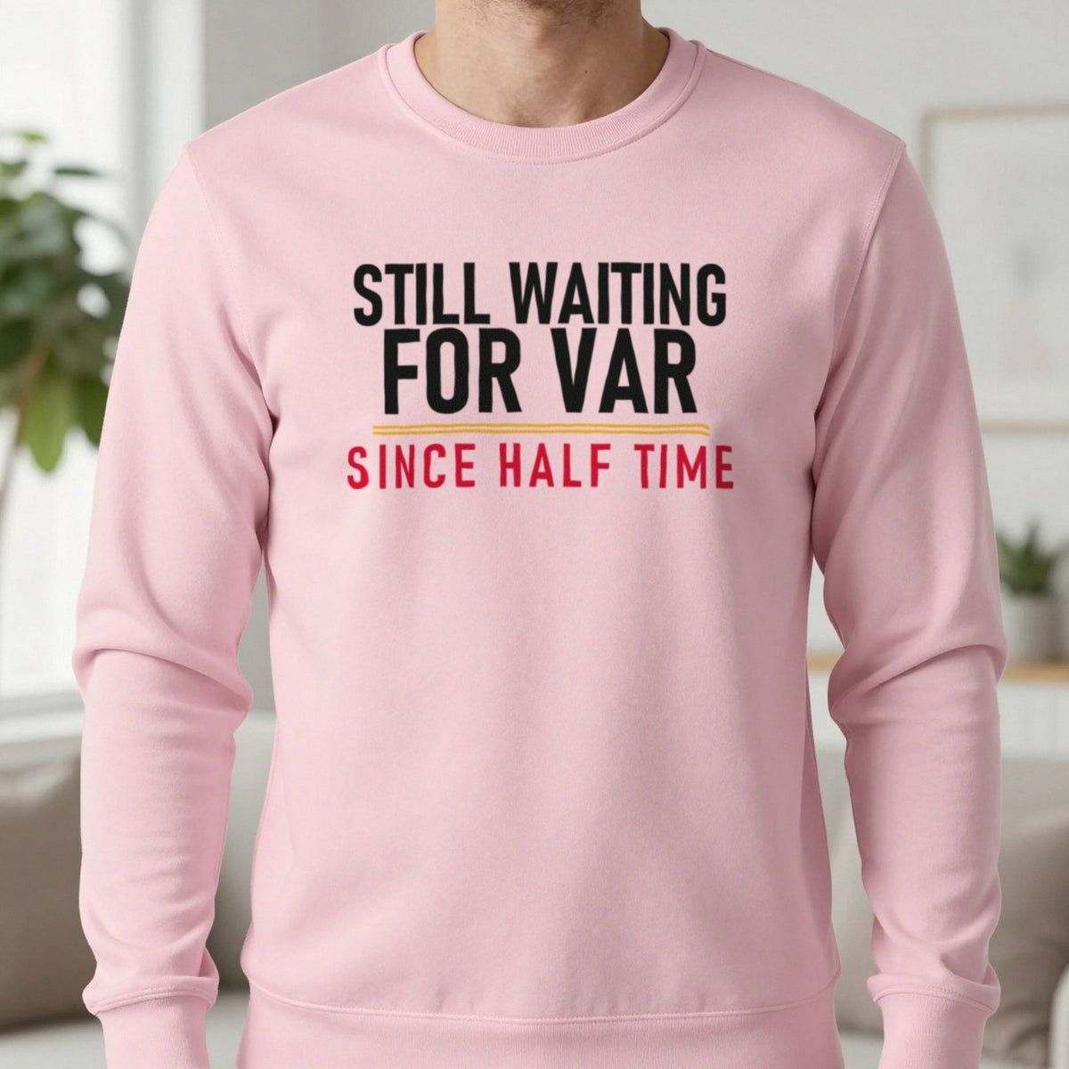 Still Waiting For VAR Since Half Time Funny Football T-Shirt & Sweatshirt in Light Pink, worn, our photo