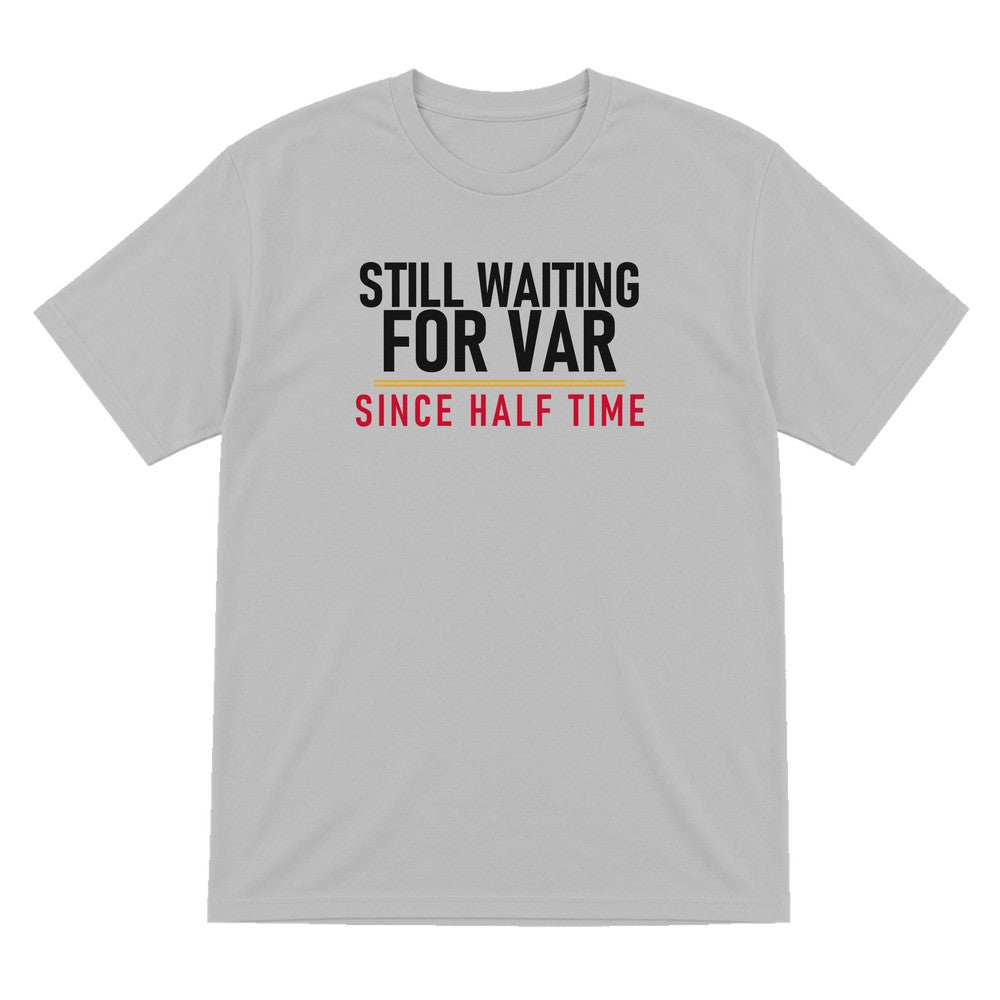 Still Waiting For VAR Since Half Time Funny Football T-Shirt & Sweatshirt T-Shirt in Sport Grey