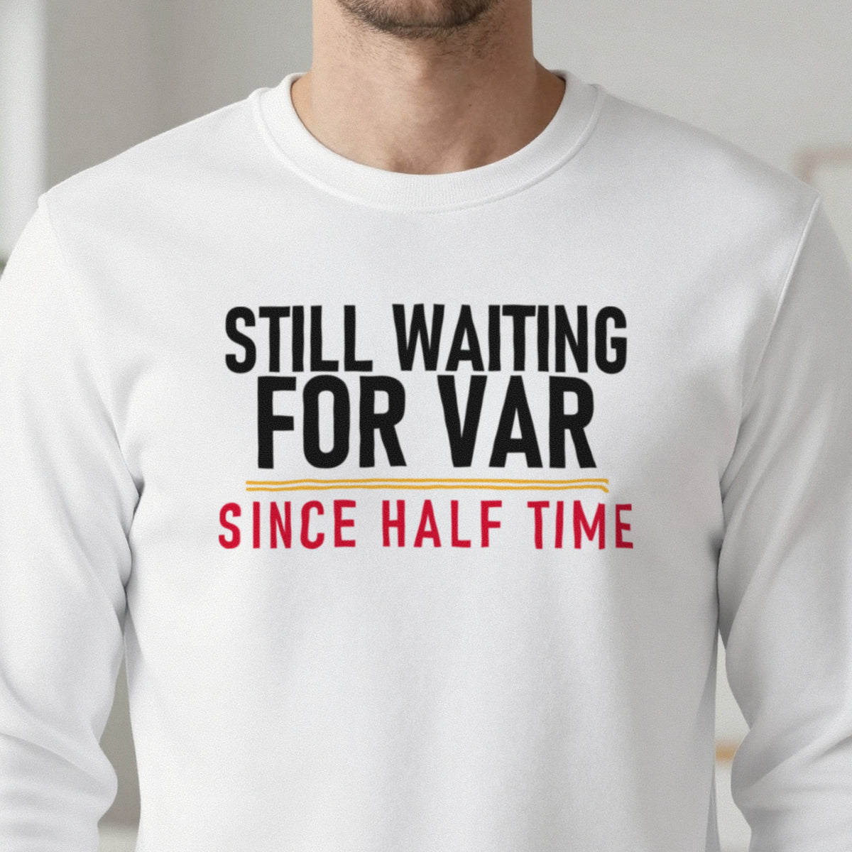 Still Waiting For VAR Since Half Time Funny Football T-Shirt & Sweatshirt in another colour