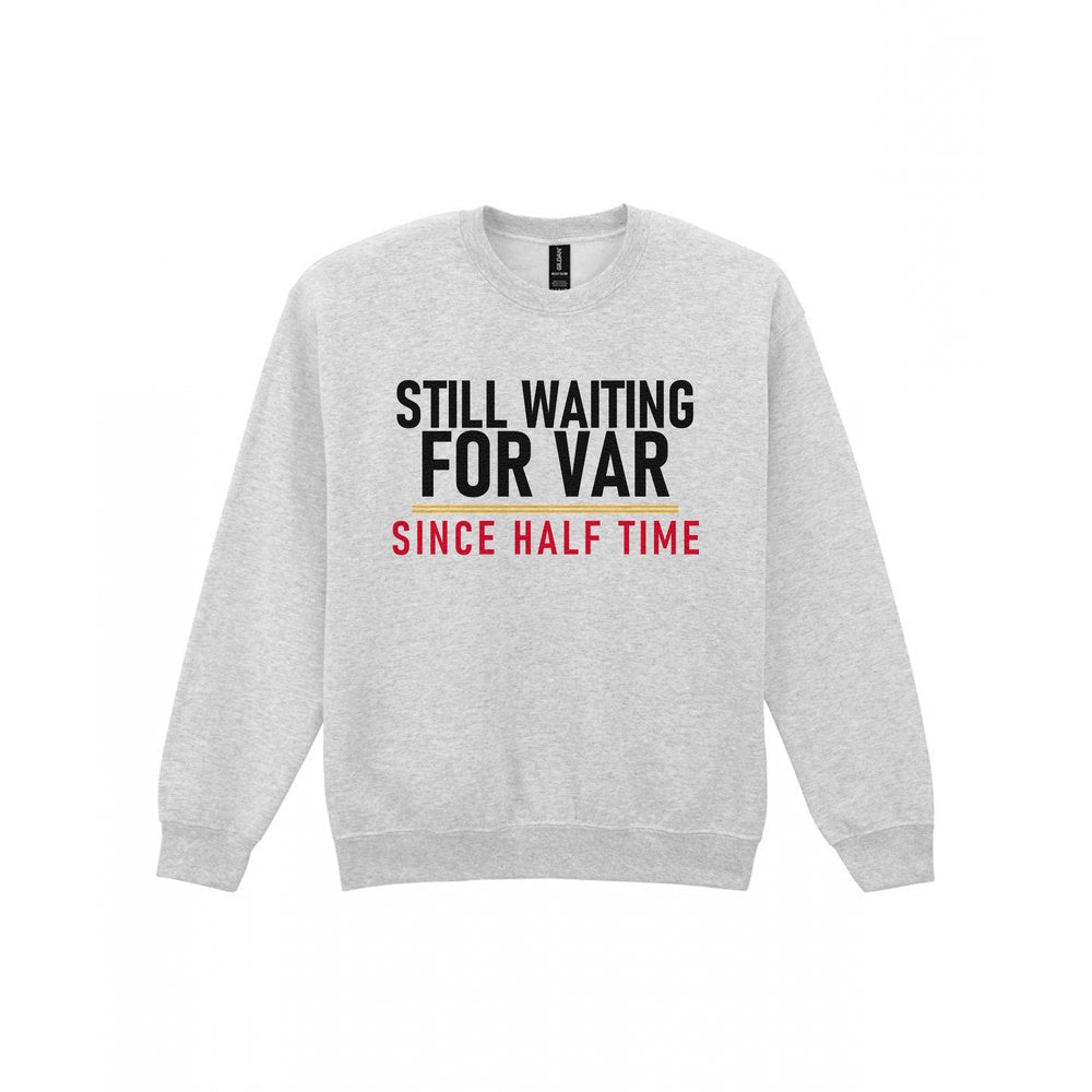Still Waiting For VAR Since Half Time Funny Football T-Shirt & Sweatshirt Sweatshirt in Sport Grey