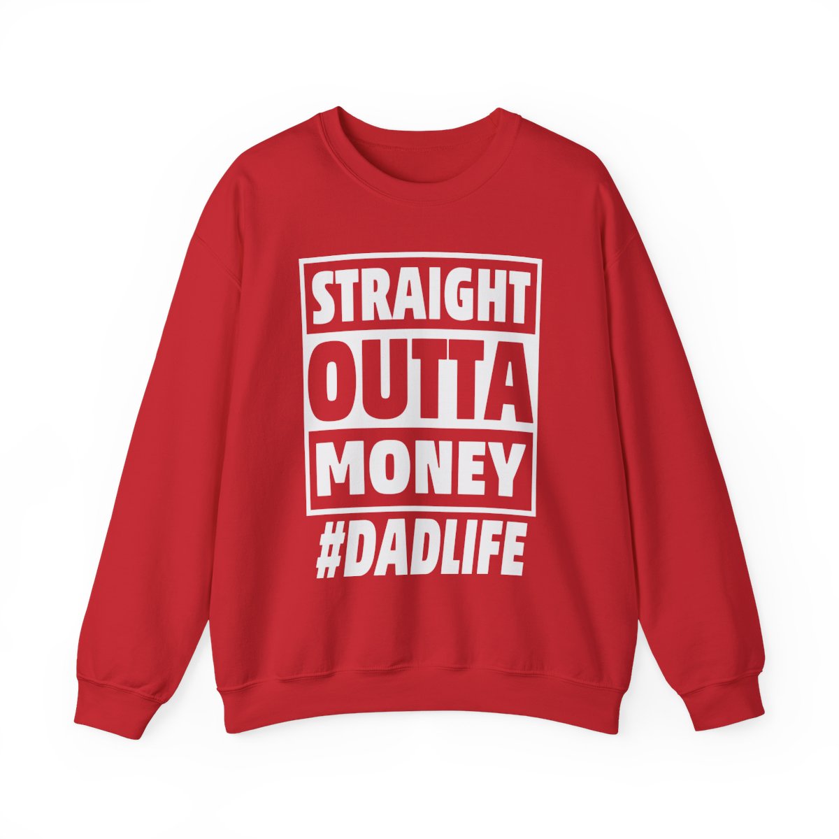 Straight Outta Money #DadLife Sweatshirt - funny sweatshirt by Cheeky Business