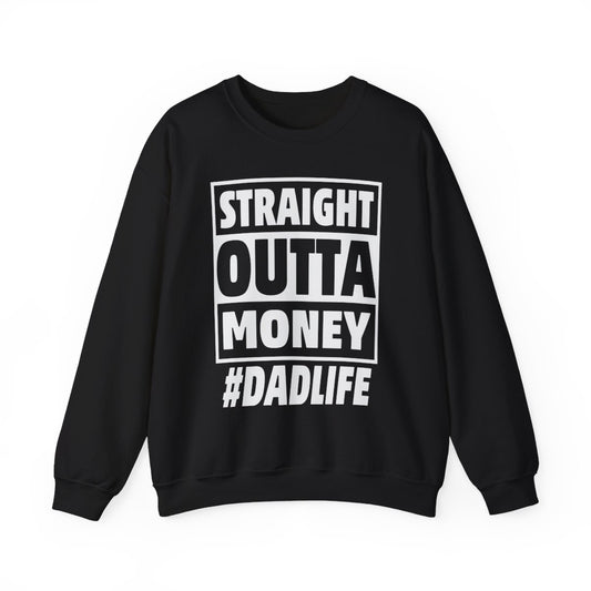 Straight Outta Money #DadLife Sweatshirt - funny sweatshirt by Cheeky Business