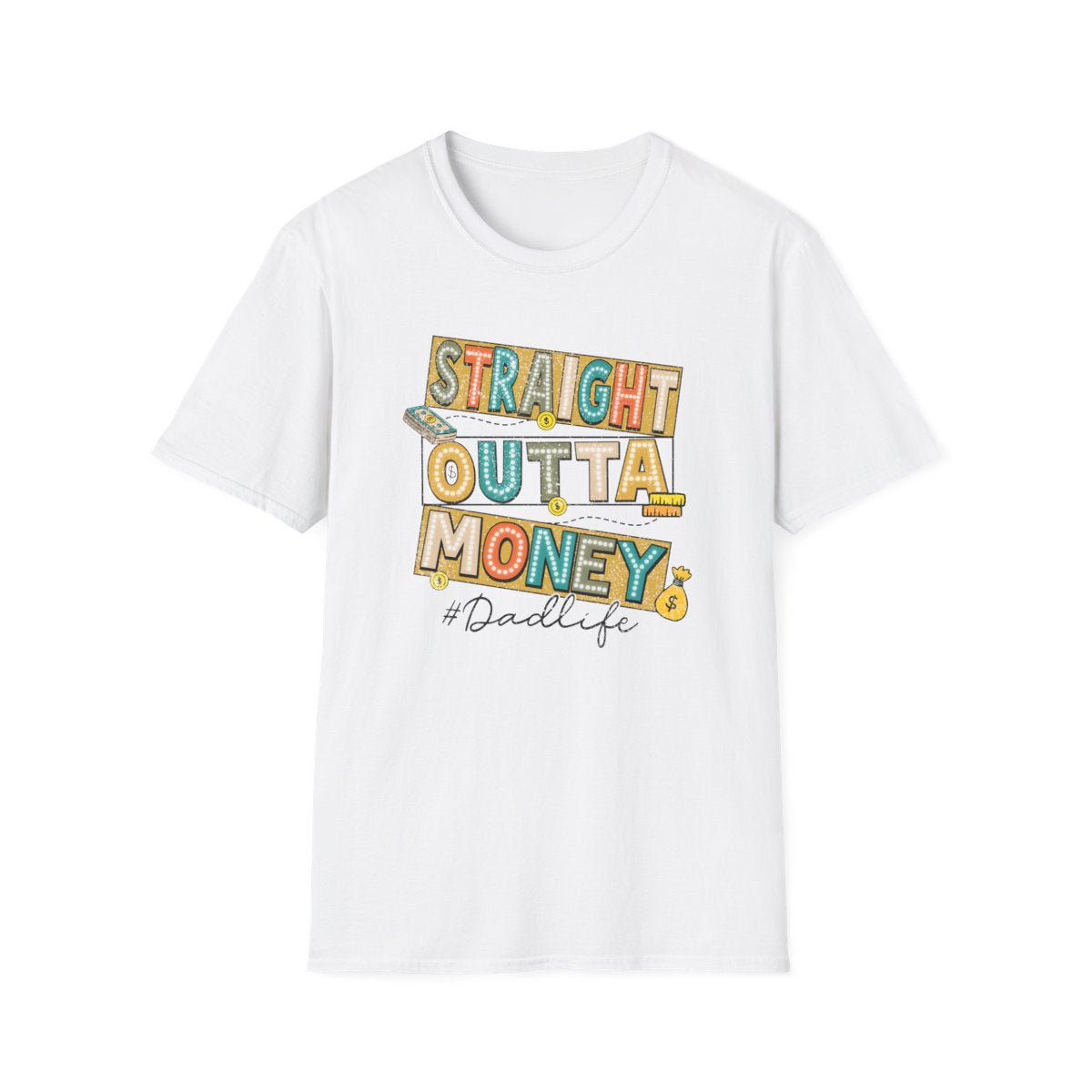 Straight Outta Money Dadlife T-Shirt - funny t-shirt by Cheeky Business