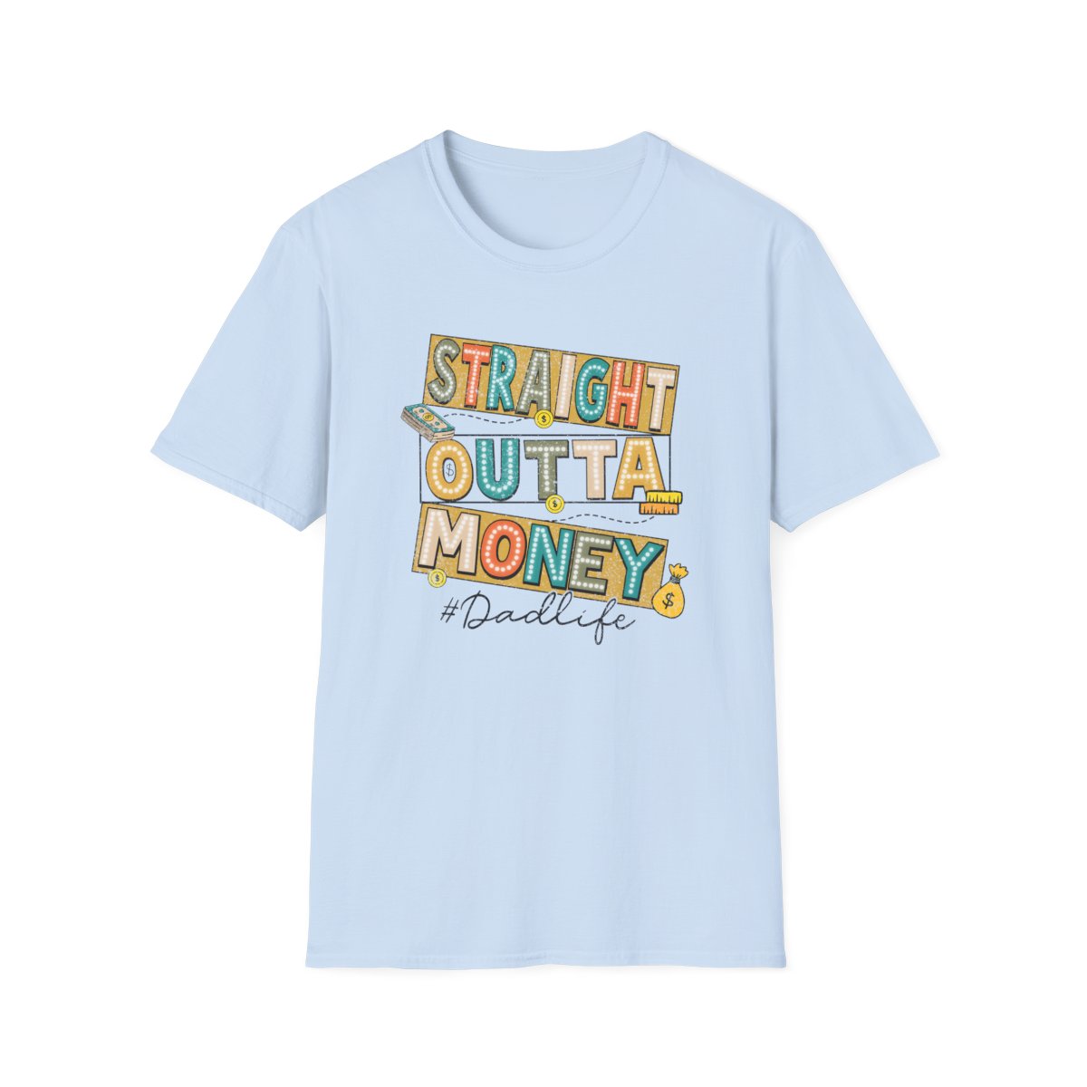 Straight Outta Money Dadlife T-Shirt - funny t-shirt by Cheeky Business
