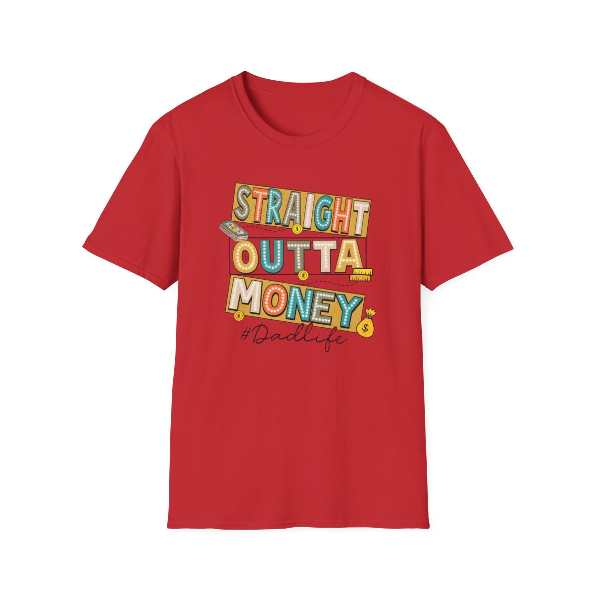 Straight Outta Money Dadlife T-Shirt - funny t-shirt by Cheeky Business