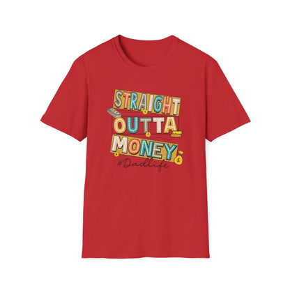 Straight Outta Money Dadlife T-Shirt - funny t-shirt by Cheeky Business