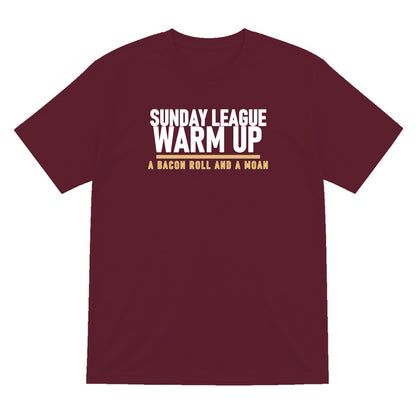 Sunday League Warm Up A Bacon Roll And A Moan Funny Football T-Shirt & Sweatshirt T-Shirt in Maroon