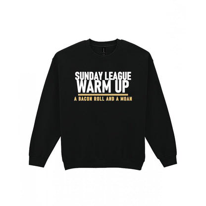 Sunday League Warm Up A Bacon Roll And A Moan Funny Football T-Shirt & Sweatshirt Sweatshirt in Black