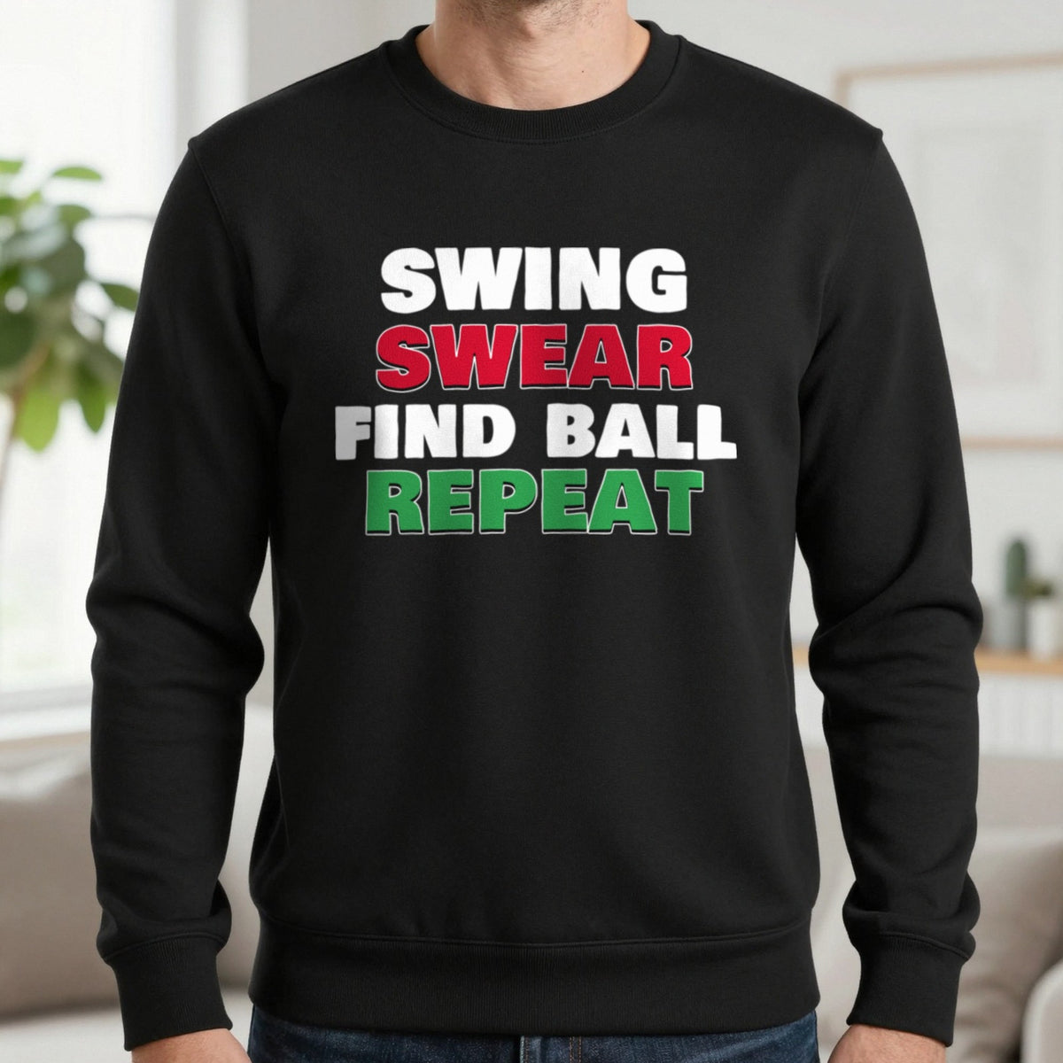 Swing Swear Find Ball Repeat Funny Golf T-Shirt & Sweatshirt in Black (Sweatshirt), worn, our photo
