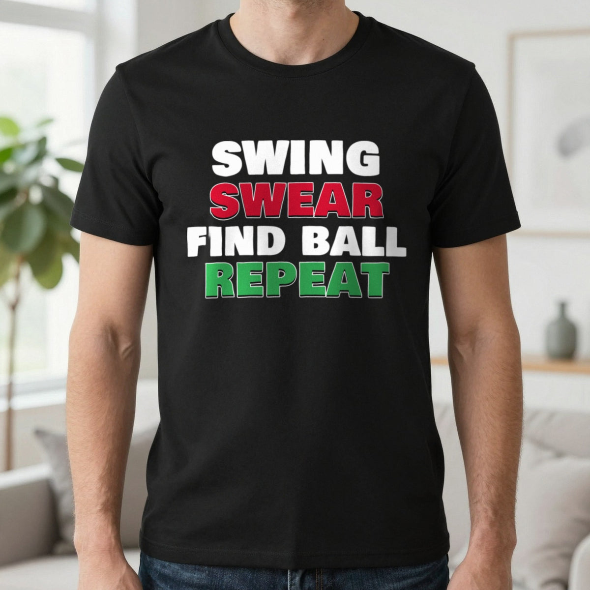 Swing Swear Find Ball Repeat Funny Golf T-Shirt & Sweatshirt in Black (T-Shirt), worn, our photo