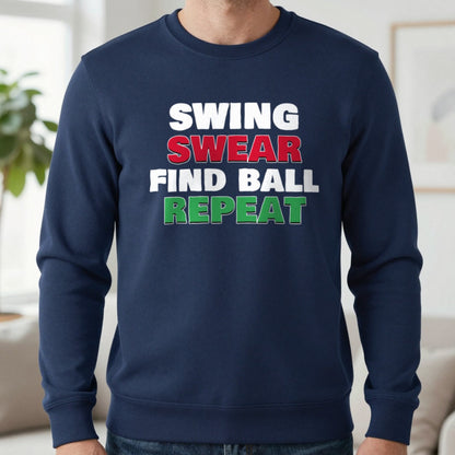 Swing Swear Find Ball Repeat Funny Golf T-Shirt & Sweatshirt in Navy (Sweatshirt), worn, our photo