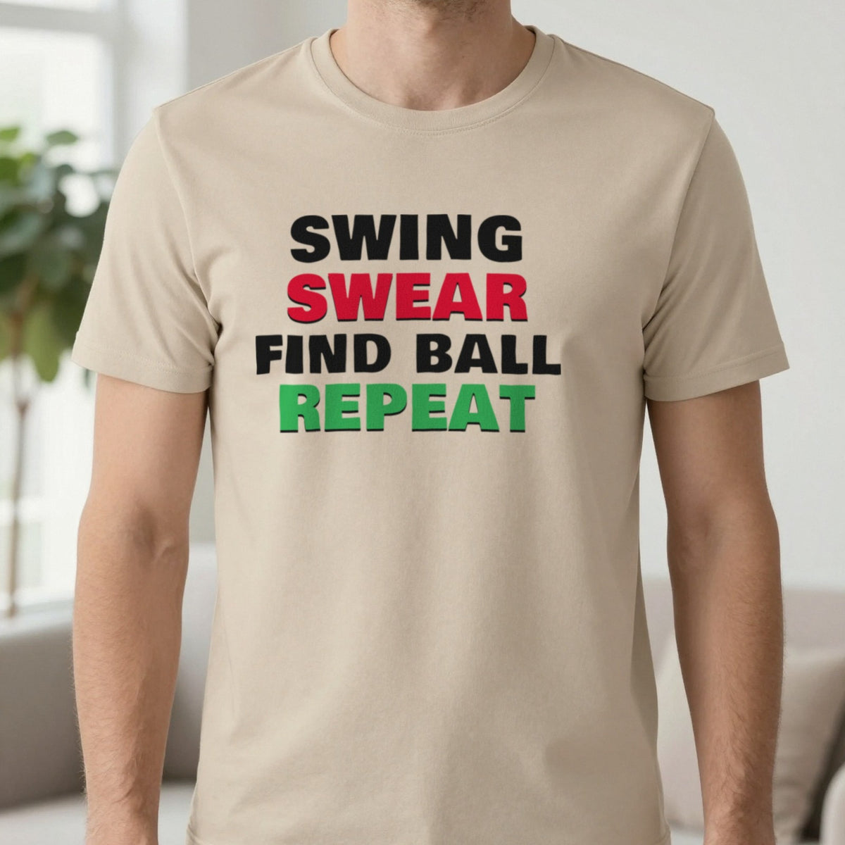 Swing Swear Find Ball Repeat Funny Golf T-Shirt & Sweatshirt in Sand (T-Shirt), worn, our photo