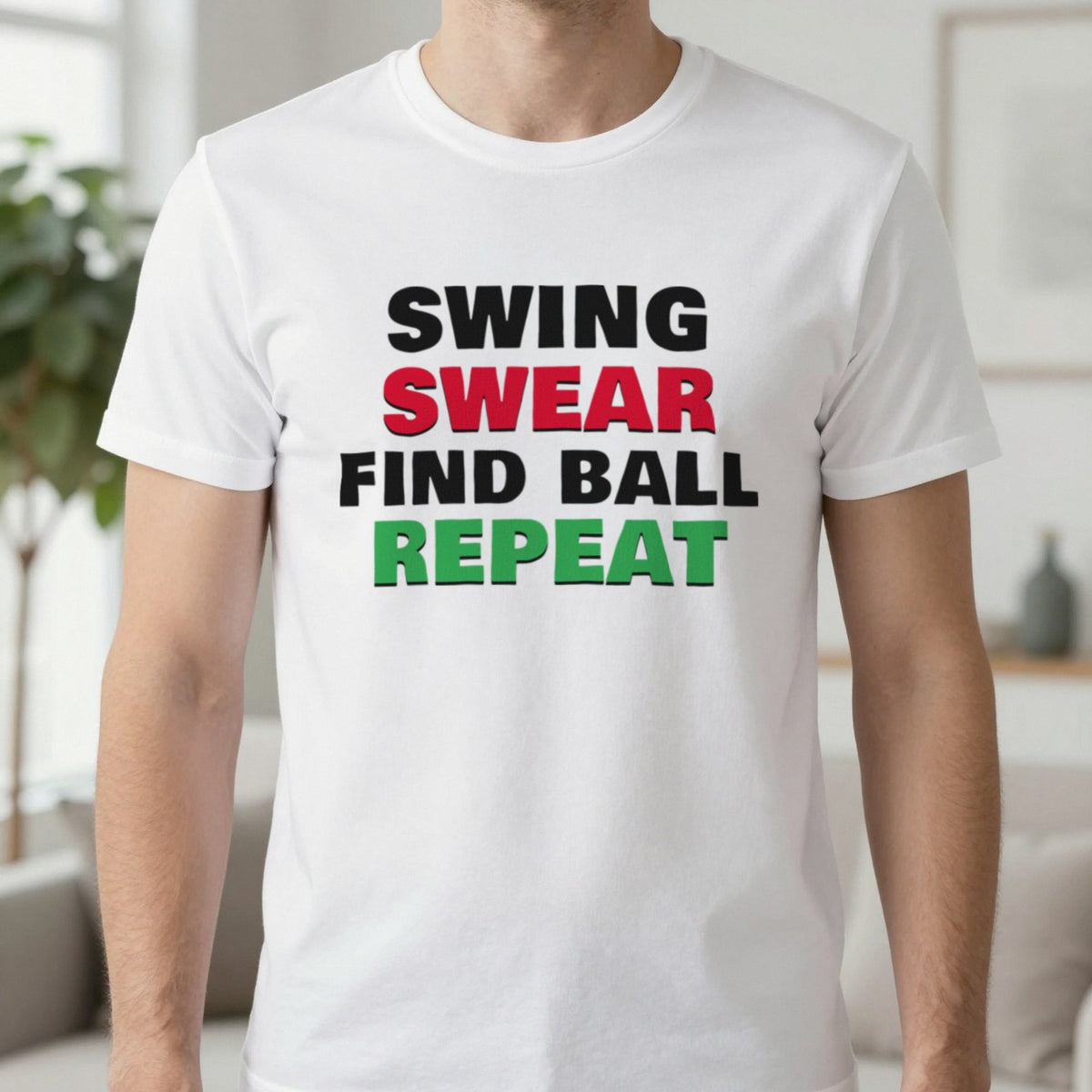 Swing Swear Find Ball Repeat Funny Golf T-Shirt & Sweatshirt in White (T-Shirt), worn, our photo