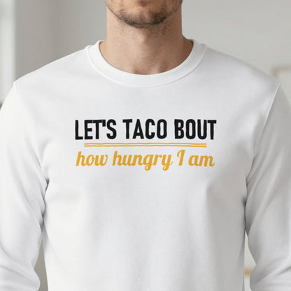 Let's Taco Bout How Hungry I Am Funny Food T-Shirt & Sweatshirt close-up