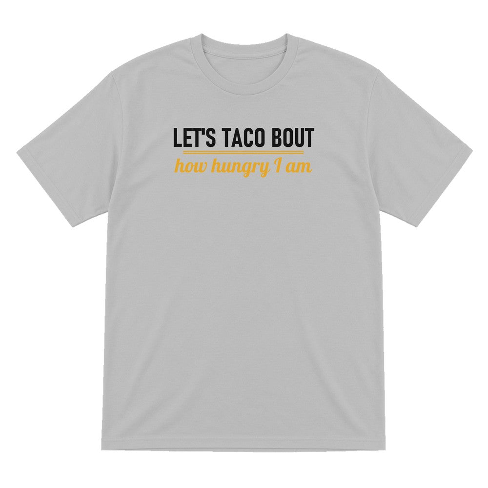 Let's Taco Bout How Hungry I Am Funny Food T-Shirt & Sweatshirt T-Shirt in Sport Grey